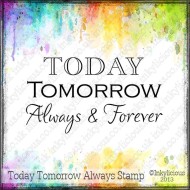 Today Tomorrow Always Stamp